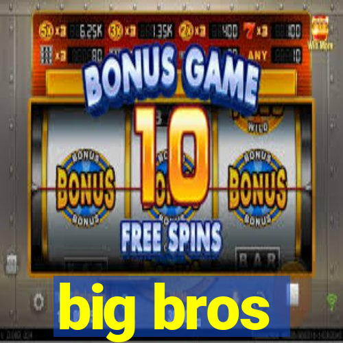 big bros